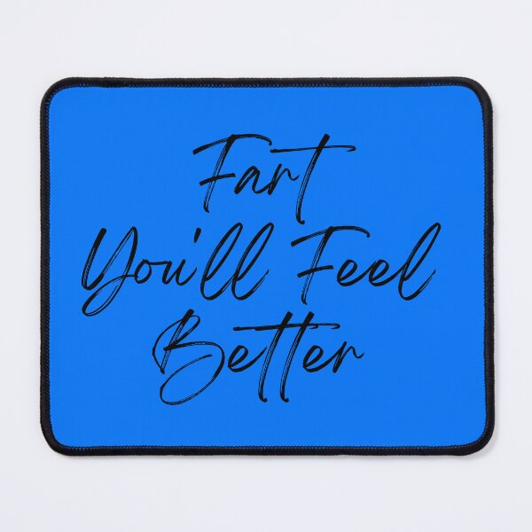 Item preview, Fart You'll Feel Better designed and sold by Willyboy16.