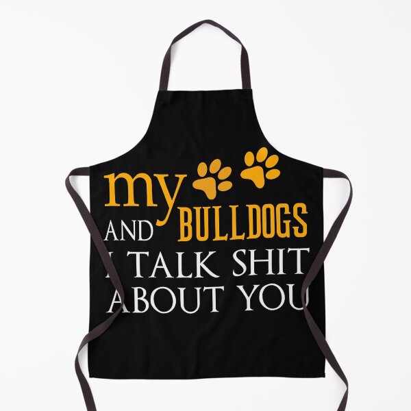 Item preview, my Bulldogs and i talk shit about you designed and sold by bahdsgraphic.