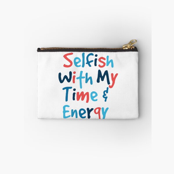 Item preview, Selfish With My Time And Energy designed and sold by prsagar01.