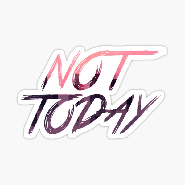 LETRA/TRADUÇÃO DE NOT TODAY