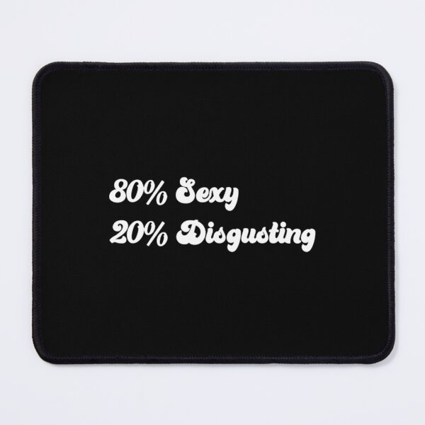 Item preview, 80 sexy 20_amp_ disgusting.   designed and sold by PrettyCreepss.
