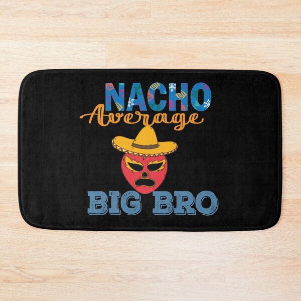 Item preview, Nacho average Big bro designed and sold by arianpink.