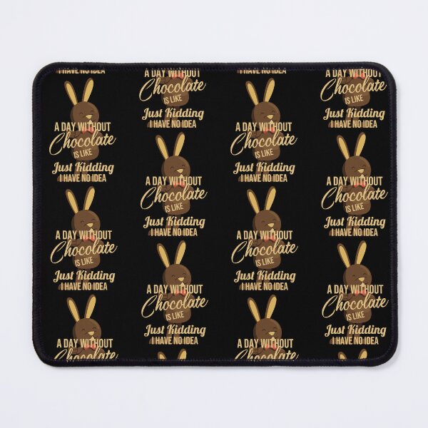 Item preview, A Day Without Chocolate Is Like Just Kidding I Have No Idea,Funny Simple Bunny Rabbit Happy Easter Day Chocolate Lover Cute Design designed and sold by pedrored369.