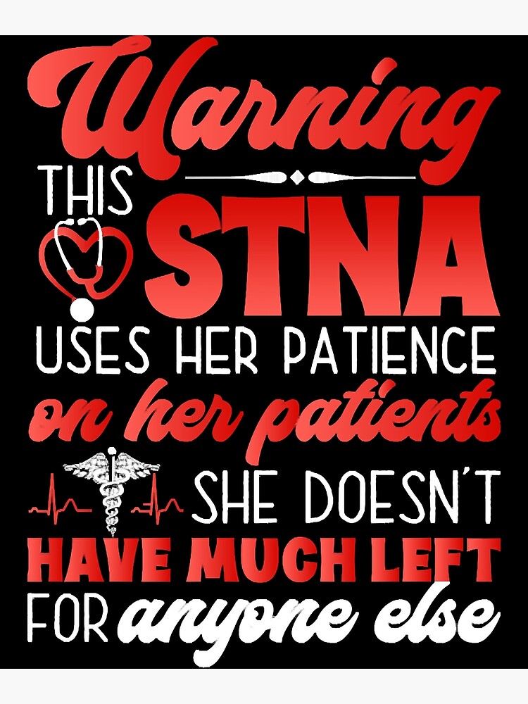 "Nurse Week Warning STNA Uses Patience On Patients" Poster by