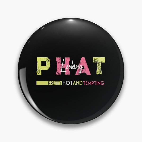Item preview, Phat Pretty Hot And Tempting designed and sold by BruceGanya.