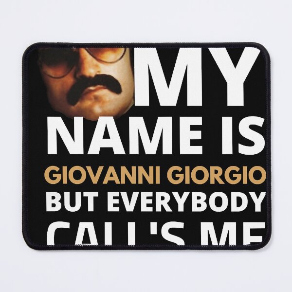 Item preview, My name is Giovanni Giorgio but everybody call's me Giorgio designed and sold by AlanSmithStore.