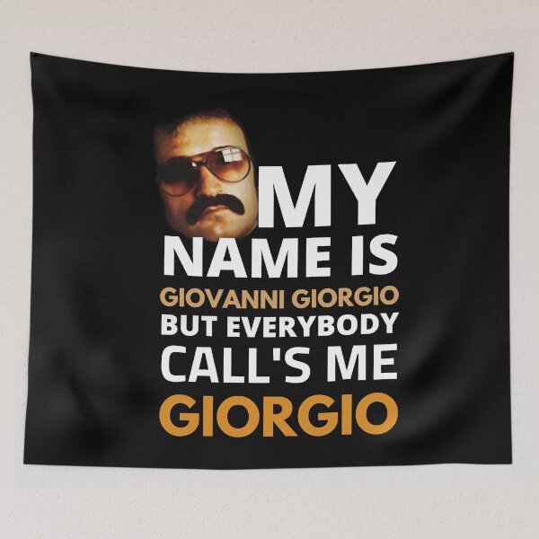 Item preview, My name is Giovanni Giorgio but everybody call's me Giorgio designed and sold by AlanSmithStore.