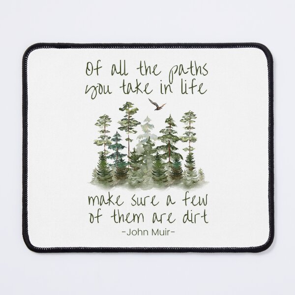 Item preview, Of all the paths you take in life make sure a few of them are dirt, Inspirational John Muir Quote designed and sold by Auntieck.