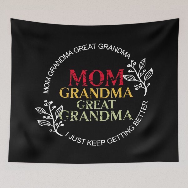 Item preview, Mom Grandma Great Grandma I Just Keep Getting Better designed and sold by PlusAdore.