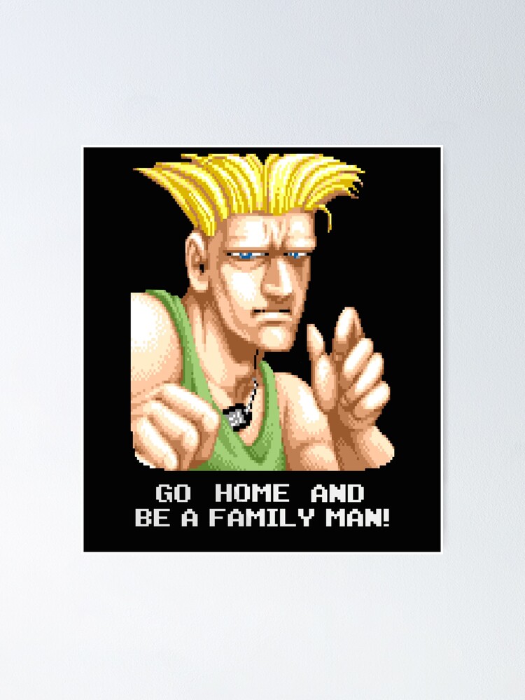 Go Home And Be A Family Man - Guile Go Home And Be A Family Man