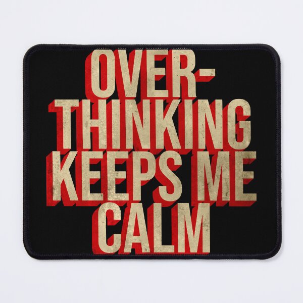 Item preview, OVER THINKING KEEPS ME CALM designed and sold by xpelawix.