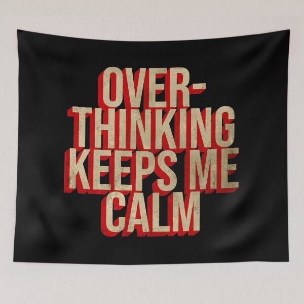 Item preview, OVER THINKING KEEPS ME CALM designed and sold by xpelawix.