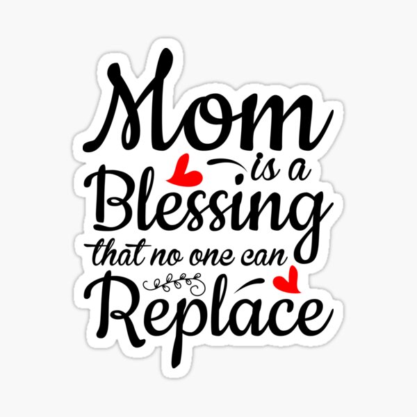 mom-is-a-blessing-that-no-one-can-replace-sticker-for-sale-by