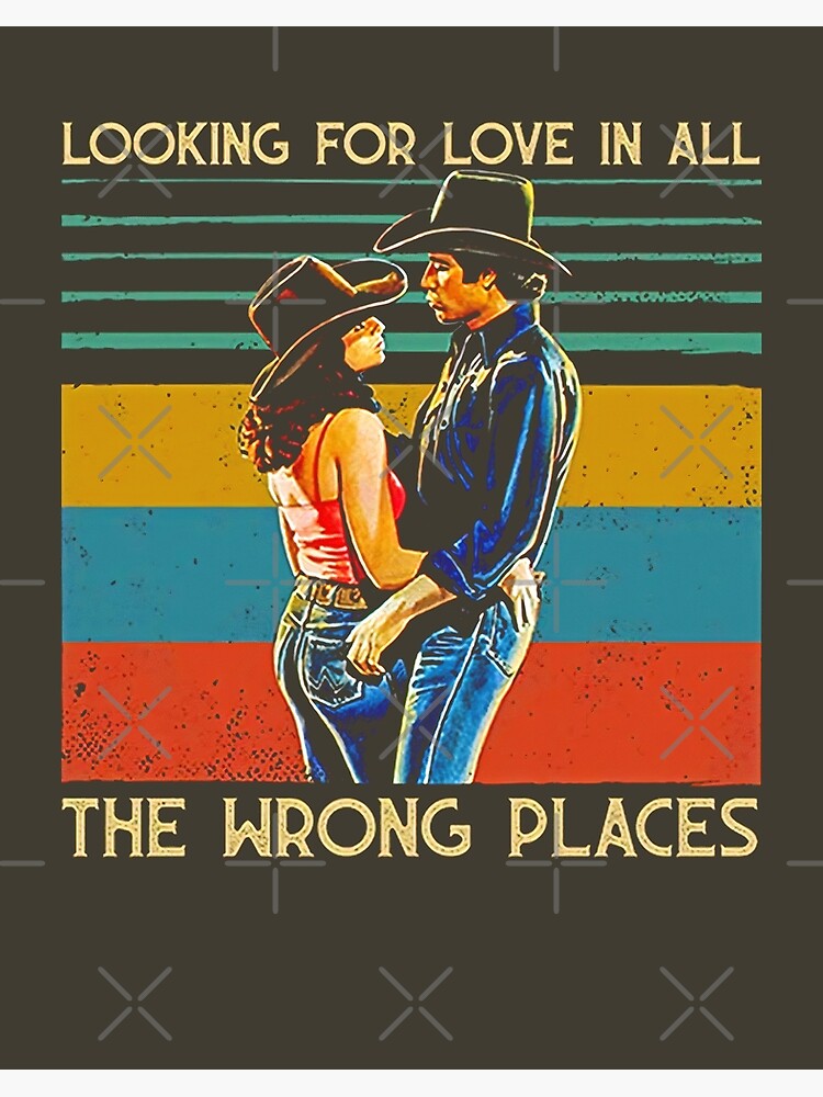 "Looking For Love In All The Wrong Places Vintage, Urban Lovers Cowboy