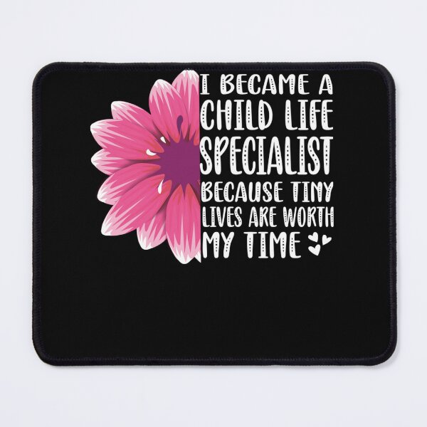 Item preview, Child Life Specialist Pediatric Tiny Lives Are Worth My Time designed and sold by NaomiTankersly.