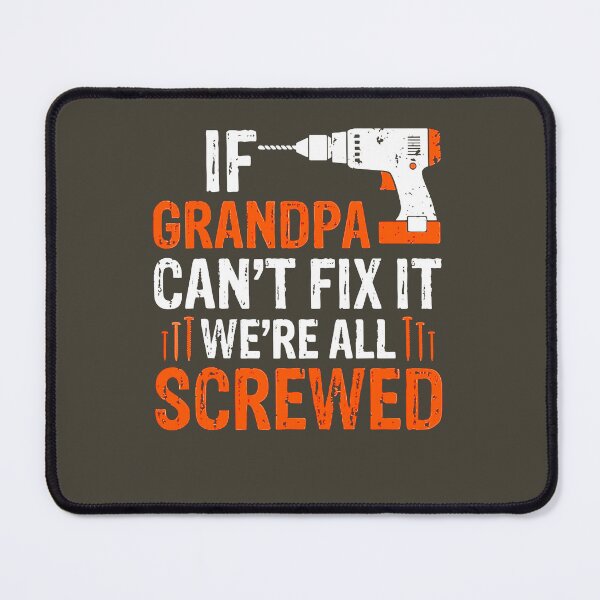 Item preview, Mens Fathers Day If Grandpa Cant Fix It Were All Screwed, Good Idea designed and sold by Jake Sanders.