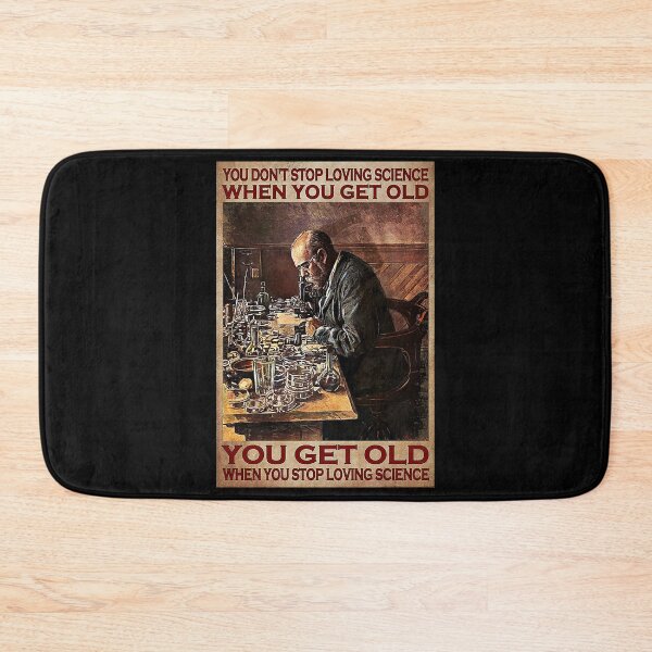 Item preview, You don't stop loving science when you get old you get old when you stop loving science designed and sold by TeganCrafford.