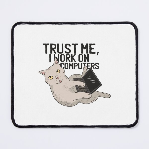 Item preview, Computer cat trust me I work on computers designed and sold by SurneYok.
