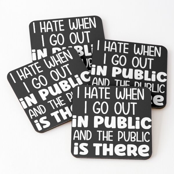 Item preview, I hate when I go out I'm public and the public is there designed and sold by pnkpopcorn.
