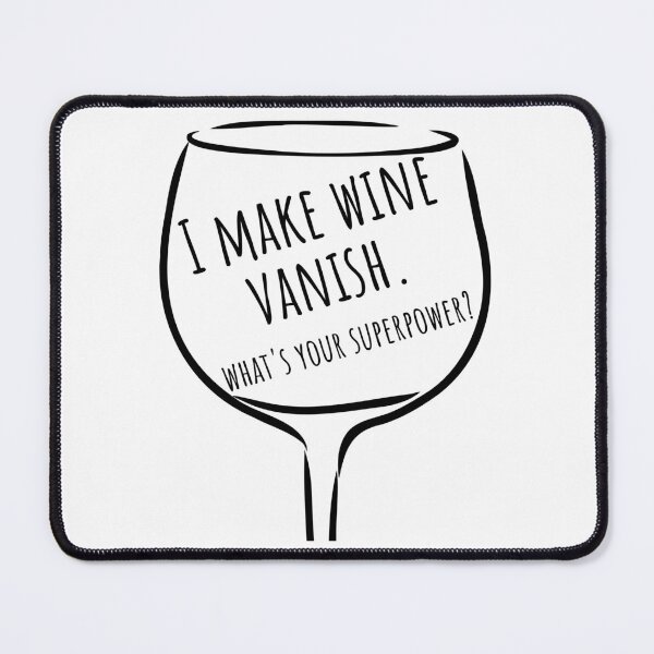 Item preview, I Make Wine Vanish. What's Your Superpower? Funny NSFW Wine Lover Saying. designed and sold by That Cheeky Tee.