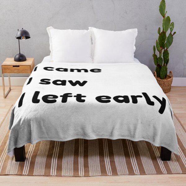 Item preview, I Came I Saw I Left Early. Funny Quotes and Sayings. designed and sold by That Cheeky Tee.