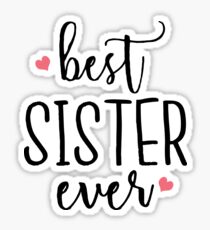 Funny Coffee Mug Gift - Best Sister Ever Sticker