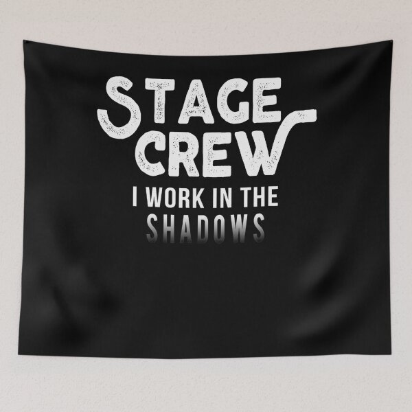 Item preview, Stage Crew I Work In The Shadows Funny Theater Tech designed and sold by jarlinxsanchez.