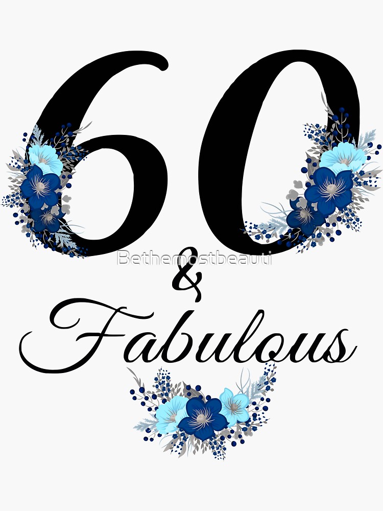 Copy Of 60 And Fabulous 60 Year Old Vintage Floral 1962 60th Birthday Sticker For Sale By 0380