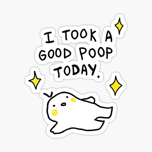 i took a good poop today' Sticker