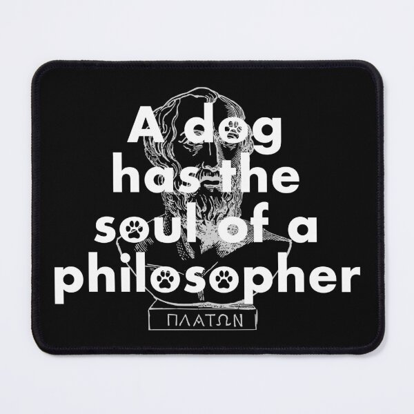 Item preview, Plato Quote: A Dog Has The Soul Of A Philosopher designed and sold by Happy Puppy Print On Demand.