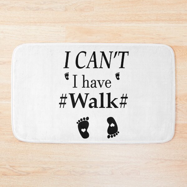 Item preview, I CAN'T, I HAVE #WALK# designed and sold by FoxinhoSoumaila.