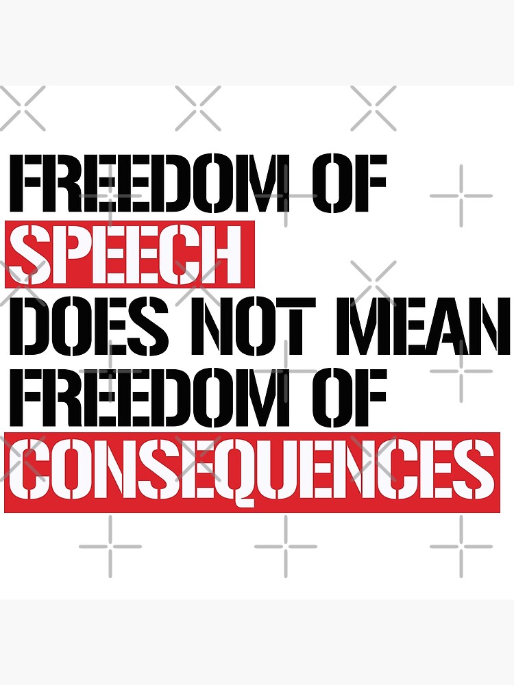 freedom-of-speech-does-not-mean-freedom-of-consequences-poster-for