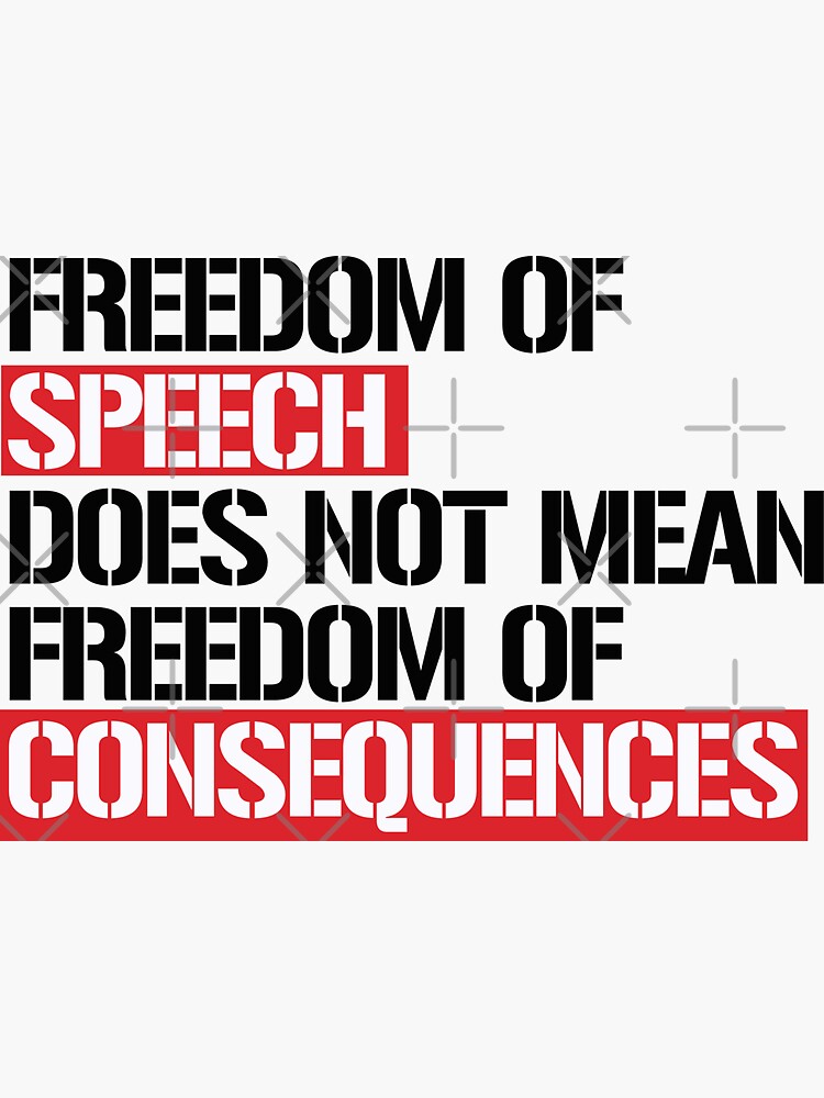 freedom-of-speech-does-not-mean-freedom-of-consequences-sticker-by