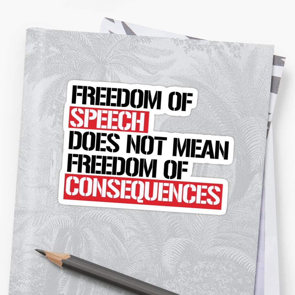 freedom-of-speech-does-not-mean-freedom-of-consequences-sticker-by