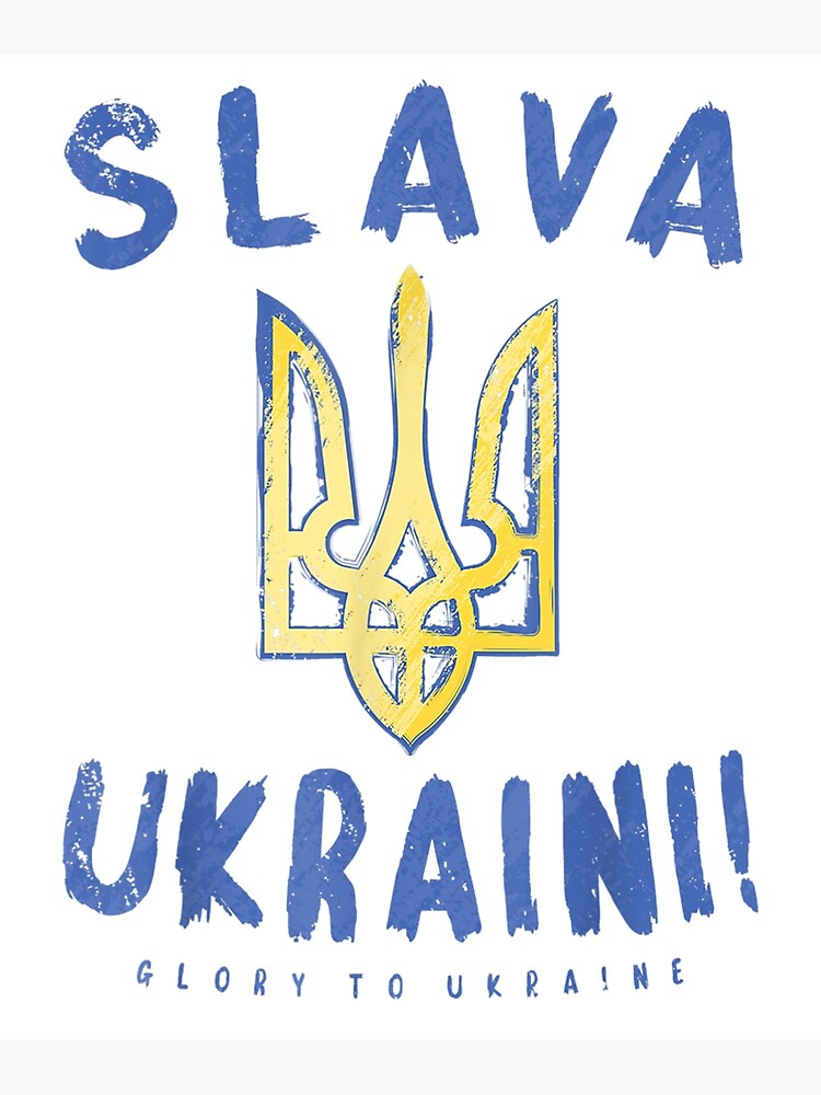 "Slava Ukraini Glory To Ukraine Pro Ukraine " Poster By HuongThaii ...