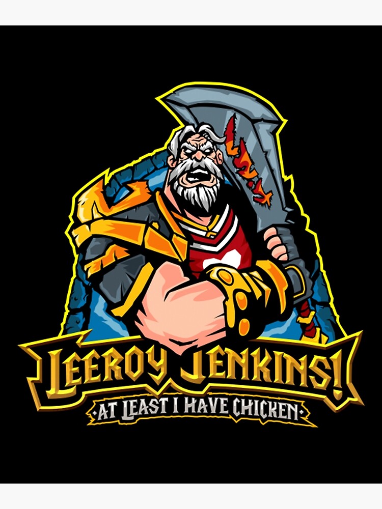 "Leeroy Jenkins!" Poster for Sale by Siioam309 Redbubble