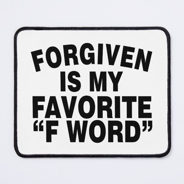 Item preview, Forgiven Is My Favorite F Word-Black designed and sold by Moeez Javed.