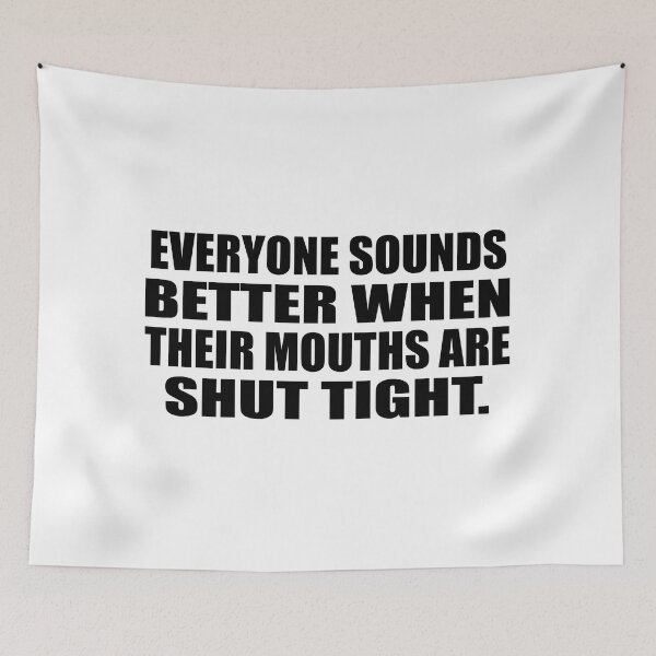 Item preview, Everyone sounds better when their mouths are shut tight designed and sold by Colorfulandfun.