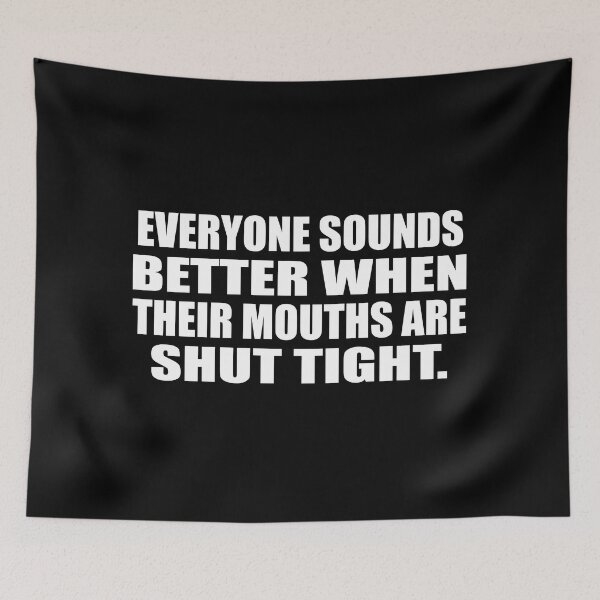 Item preview, Everyone sounds better when their mouths are shut tight designed and sold by Colorfulandfun.