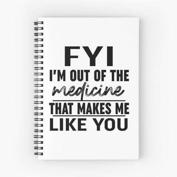 Item preview, FYI Im Out Of That Medicine That Makes Me Like You Black designed and sold by Moeez Javed.