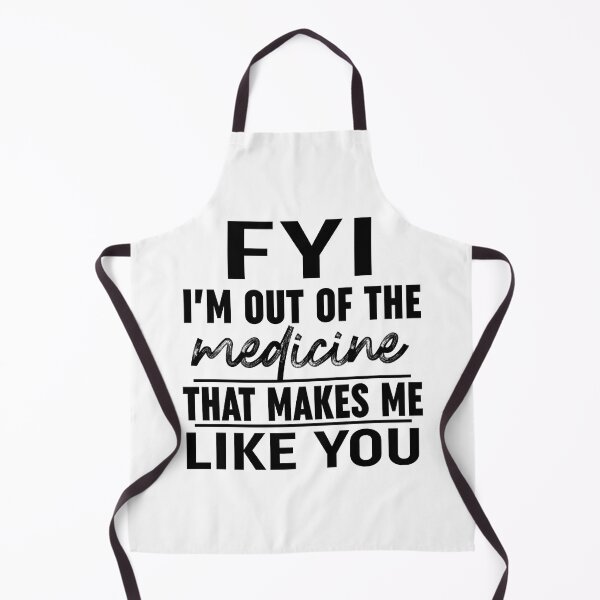 Item preview, FYI Im Out Of That Medicine That Makes Me Like You Black designed and sold by Moeez Javed.