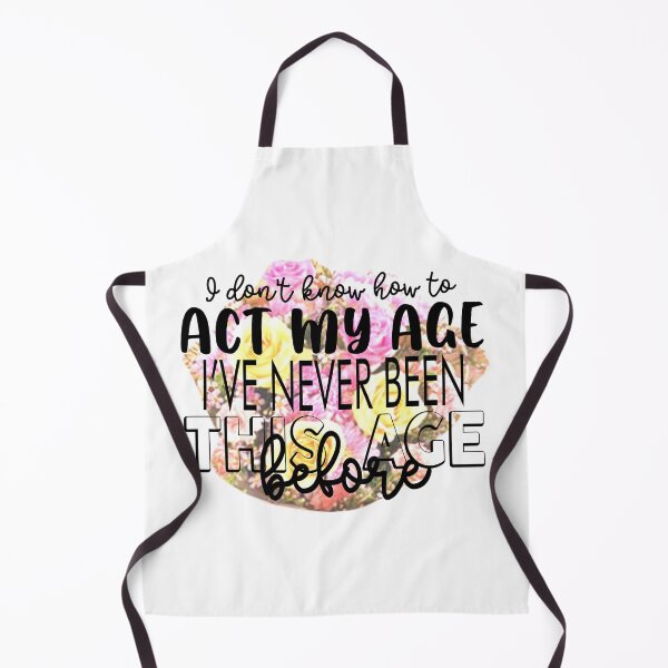 Item preview, I Don't Know How To Act My Age designed and sold by Moeez Javed.