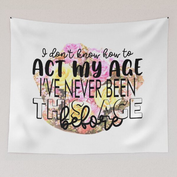 Item preview, I Don't Know How To Act My Age designed and sold by Moeez Javed.