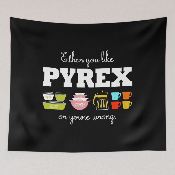 Item preview, Either You Like Pyrex or You're Wrong designed and sold by Hjkoleo88.
