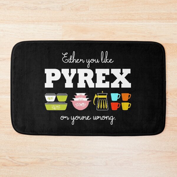 Item preview, Either You Like Pyrex or You're Wrong designed and sold by Hjkoleo88.