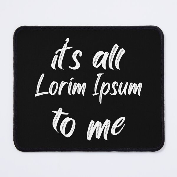 Item preview, It's all lorim ipsum to me designed and sold by BRU Design.