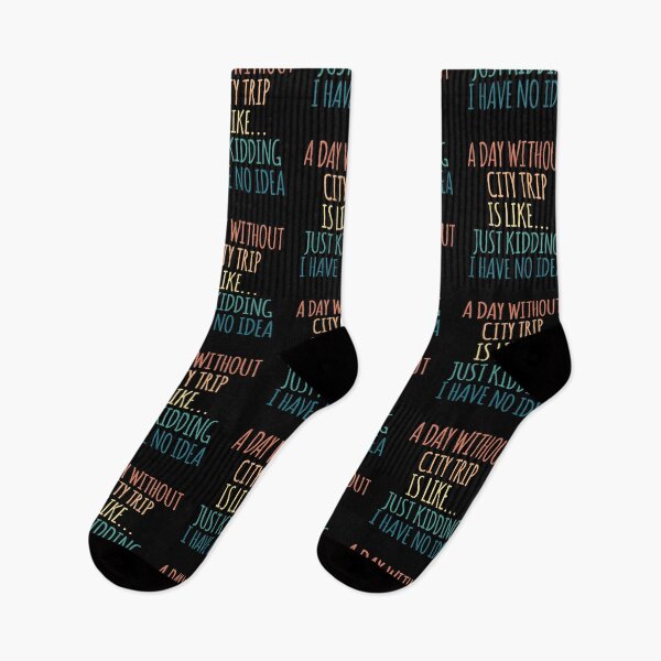 Item preview, A Day Without City Trip Is Like Just Kidding I Have No Idea designed and sold by kindxinn.