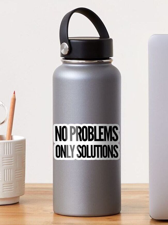 No problems, Only solutions  Sticker for Sale by The Lifers