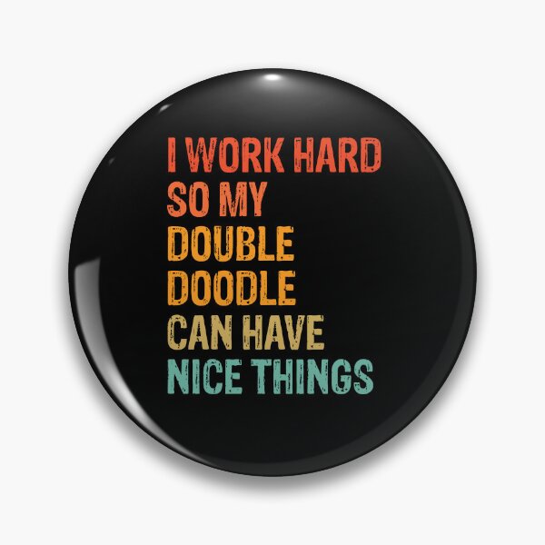 Item preview, Work Hard Double Doodle Can Have Nice Things  designed and sold by Guarddogdrive.