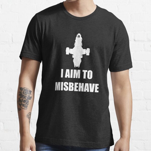 I aim to Misbehave Essential T-Shirt